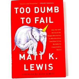 Too dumb to fail by Matt K. Lewis